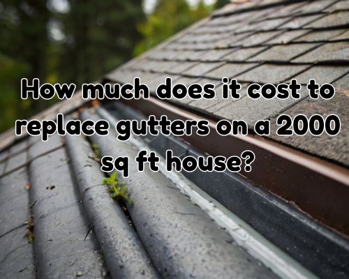 a 2000 sq ft roof under gutter replacement