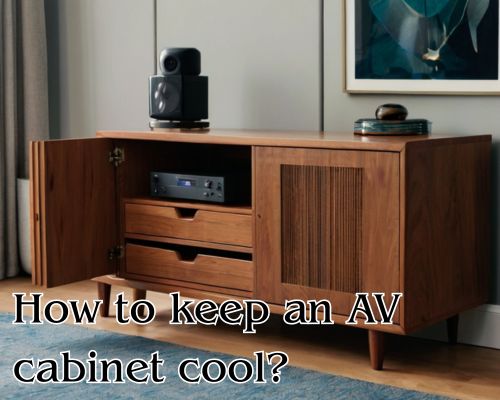 an AV cabinet kept cool